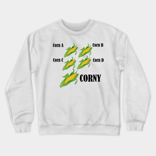 Corn on the Cob Corny Pun Humor Crewneck Sweatshirt by MisterBigfoot